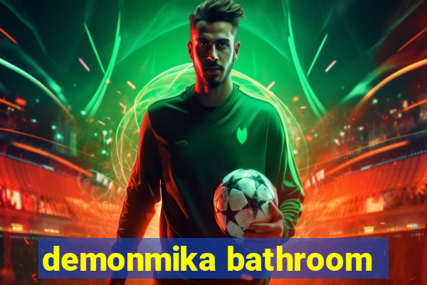 demonmika bathroom